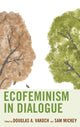 Book cover of: Ecofeminism in Dialogue. By: Douglas A. Vakoch
