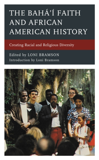 Book cover of: Baha’i Faith and African American History. By: Loni Bramson