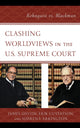 Book cover of: Clashing Worldviews in the U.S. Supreme Court. By: James Davids