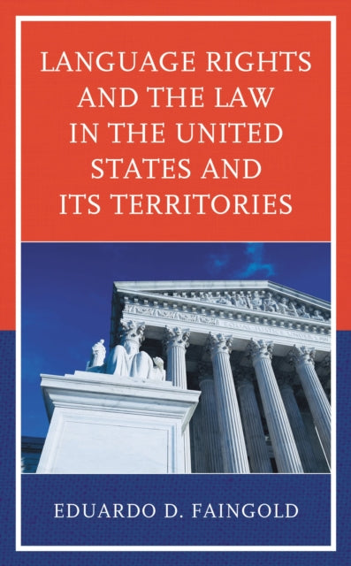 Book cover of: Language Rights and the Law in the United States and Its Territories. By: Eduardo FAINGOLD