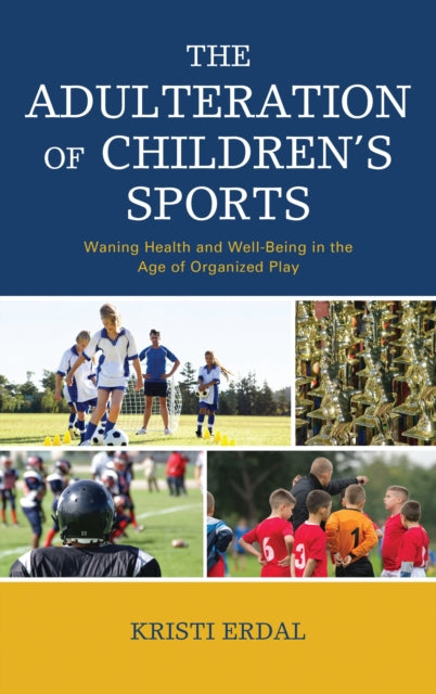 Book cover of: Adulteration of Children’s Sports. By: Kristi Erdal