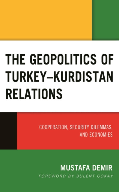 Book cover of: Geopolitics of Turkey–Kurdistan Relations. By: Mustafa Demir