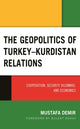 Book cover of: Geopolitics of Turkey–Kurdistan Relations. By: Mustafa Demir
