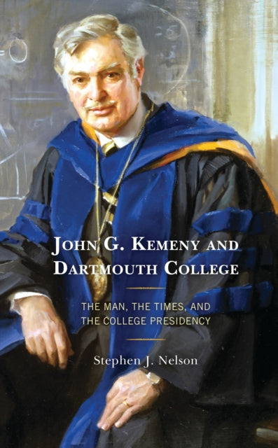 Book cover of: John G. Kemeny and Dartmouth College. By: Stephen J. Nelson