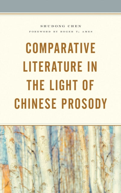 Book cover of: Comparative Literature in the Light of Chinese Prosody. By: Shudong Chen