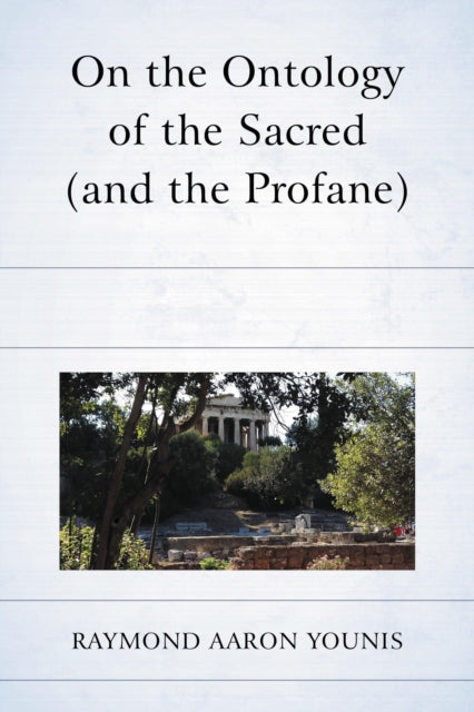 Book cover of: On the Ontology of the Sacred (and the Profane). By: Ray Younis