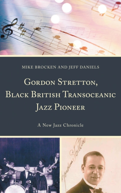 Book cover of: Gordon Stretton, Black British Transoceanic Jazz Pioneer. By: Michael Brocken