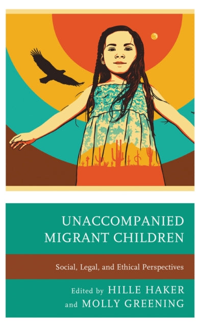Book cover of: Unaccompanied Migrant Children. By: Hille Haker