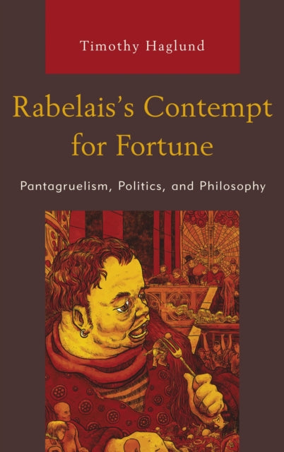 Book cover of: Rabelais’s Contempt for Fortune. By: Timothy Haglund