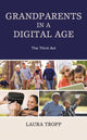 Book cover of: Grandparents in a Digital Age. By: Laura Tropp