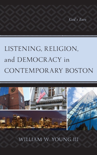 Book cover of: Listening, Religion, and Democracy in Contemporary Boston. By: William W., III Young