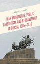 Book cover of: War Monuments, Public Patriotism, and Bereavement in Russia, 1905–2015. By: Aaron J. Cohen