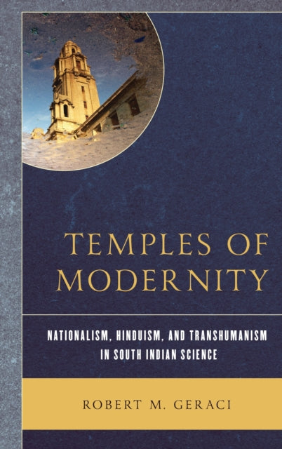 Book cover of: Temples of Modernity. By: Robert M. Geraci