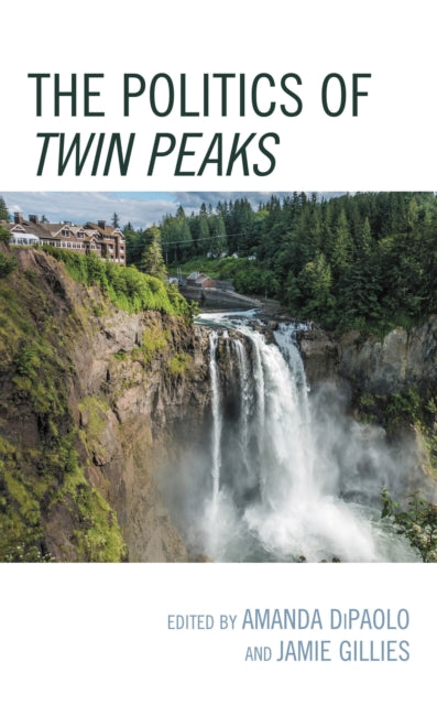 Book cover of: Politics of Twin Peaks. By: Amanda DiPaolo
