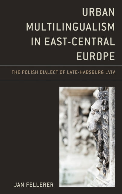 Book cover of: Urban Multilingualism in East-Central Europe. By: J. A. N. FELLERER