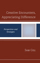Book cover of: Creative Encounters, Appreciating Difference. By: Sam Gill