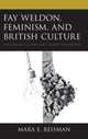 Book cover of: Fay Weldon, Feminism, and British Culture. By: Mara E. Reisman