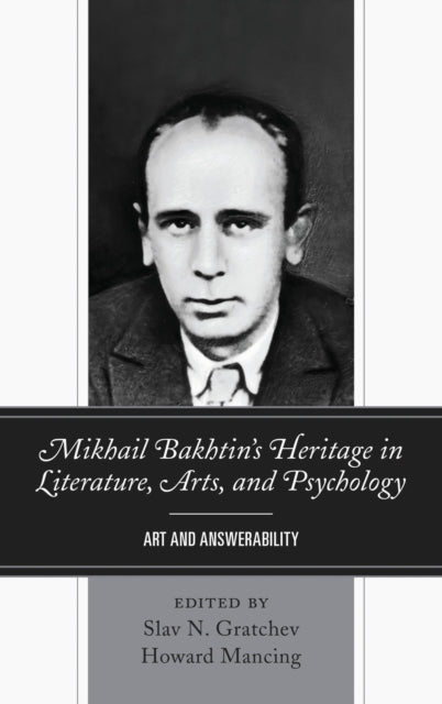 Book cover of: Mikhail Bakhtin’s Heritage in Literature, Arts, and Psychology. By: Slav N. Gratchev