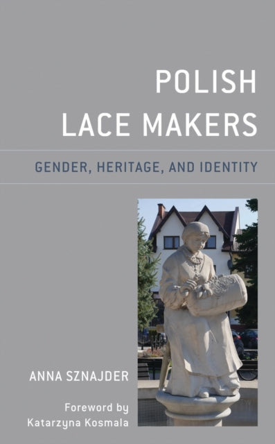 Book cover of: Polish Lace Makers. By: Anna Sznajder