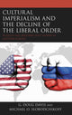 Book cover of: Cultural Imperialism and the Decline of the Liberal Order. By: G. Doug Davis