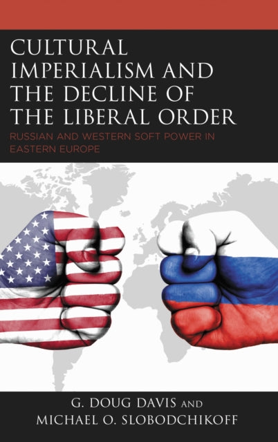 Book cover of: Cultural Imperialism and the Decline of the Liberal Order. By: G. Doug Davis