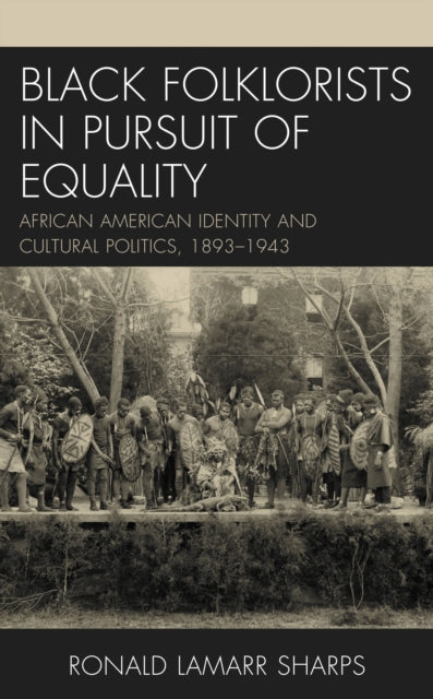 Book cover of: Black Folklorists in Pursuit of Equality. By: Ronald LaMarr Sharps