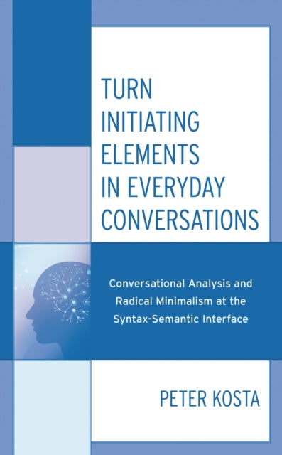 Book cover of: Turn Initiating Elements in Everyday Conversations. By: Peter Kosta