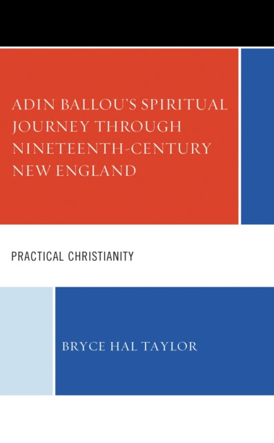 Book cover of: Adin Ballou's Spiritual Journey through Nineteenth-Century New England. By: Bryce Hal Taylor