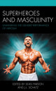 Book cover of: Superheroes and Masculinity. By: Sean Parson
