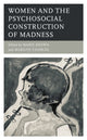 Book cover of: Women and the Psychosocial Construction of Madness. By: Marie Brown