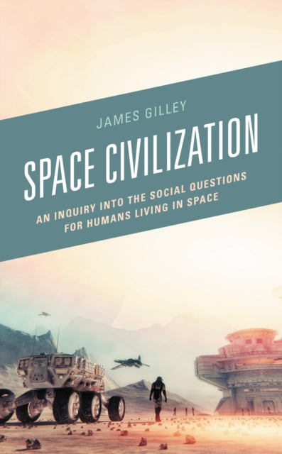 Book cover of: Space Civilization. By: James Gilley
