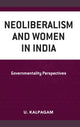 Book cover of: Neoliberalism and Women in India. By: U. Kalpagam