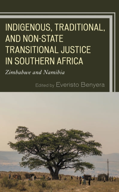 Book cover of: Indigenous, Traditional, and Non-State Transitional Justice in Southern Africa. By: Everisto Benyera