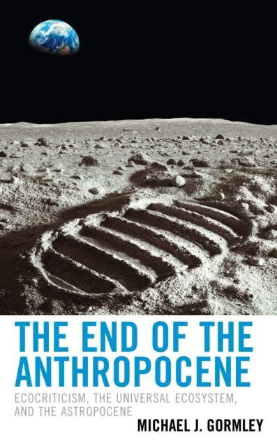 Book cover of: End of the Anthropocene. By: Michael J. Gormley