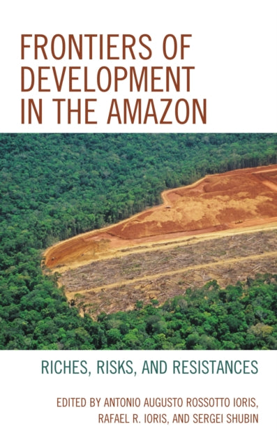Book cover of: Frontiers of Development in the Amazon. By: Antonio Augusto Rossotto Ioris
