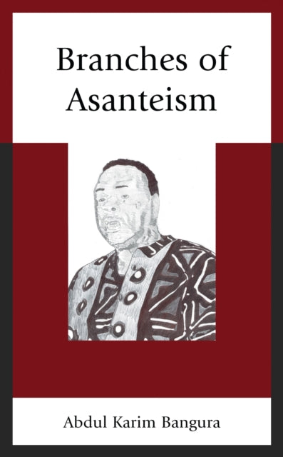 Book cover of: Branches of Asanteism. By: Abdul Karim Bangura