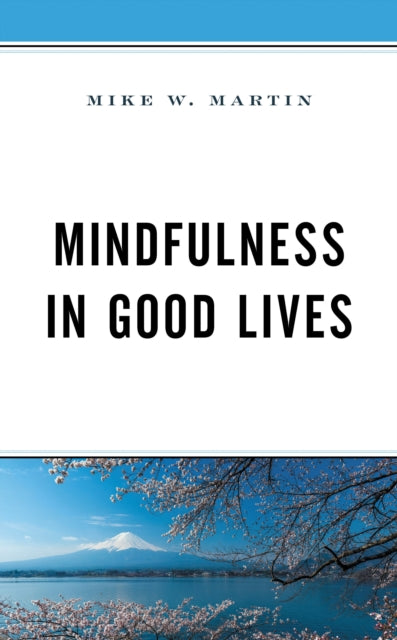 Book cover of: Mindfulness in Good Lives. By: Mike W. Martin