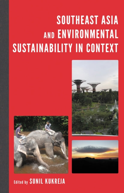 Book cover of: Southeast Asia and Environmental Sustainability in Context. By: Sunil Kukreja