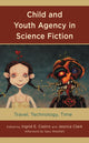 Book cover of: Child and Youth Agency in Science Fiction. By: Ingrid E. Castro