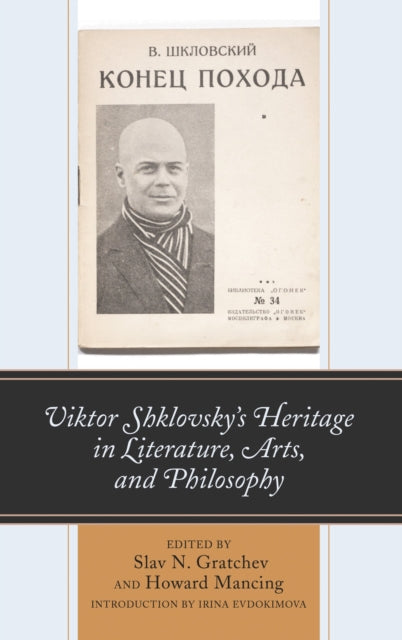 Book cover of: Viktor Shklovsky’s Heritage in Literature, Arts, and Philosophy. By: Slav N. Gratchev