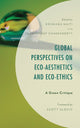 Book cover of: Global Perspectives on Eco-Aesthetics and Eco-Ethics. By: Ryans NAYAR