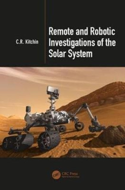 Book cover of: Remote and Robotic Investigations of the Solar System. By: C. R. Kitchin