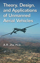 Book cover of: Theory, Design, and Applications of Unmanned Aerial Vehicles. By: A. R. Jha