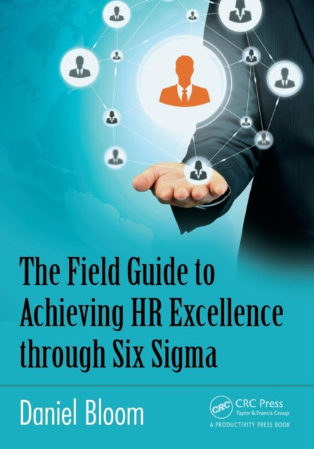 Book cover of: Field Guide to Achieving HR Excellence through Six Sigma. By: Daniel Bloom