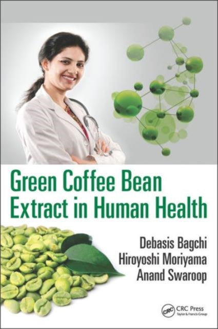 Book cover of: Green Coffee Bean Extract in Human Health. By: Debasis Bagchi