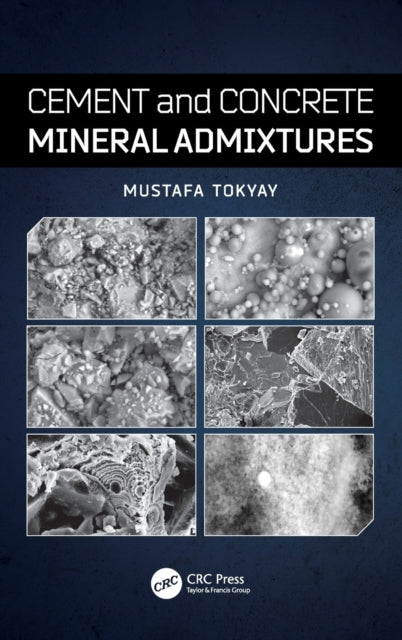 Book cover of: Cement and Concrete Mineral Admixtures. By: Mustafa Tokyay