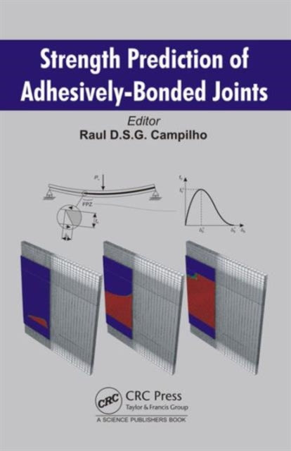 Book cover of: Strength Prediction of Adhesively-Bonded Joints. By: Raul D. S. G. Campilho