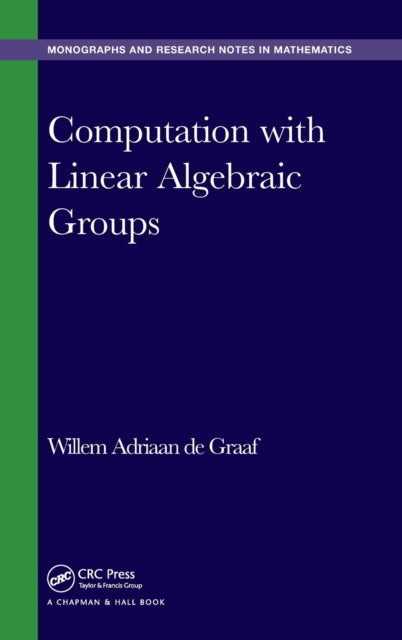 Book cover of: Computation with Linear Algebraic Groups. By: Willem Adriaan de Graaf