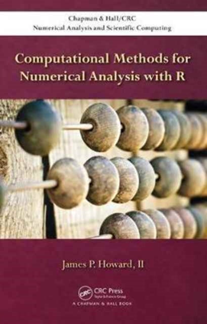 Book cover of: Computational Methods for Numerical Analysis with R. By: Howard, II, James P.