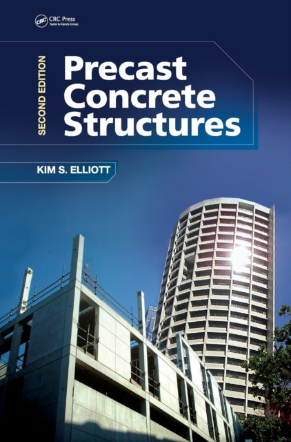 Book cover of: Precast Concrete Structures. By: Kim S. Elliott